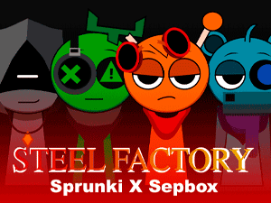 Sprunki x SepBox: Steel Factory